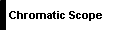    Chromatic Scope 